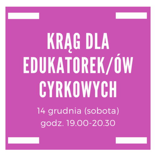 Krąg dla Edukatorek/-ów cyrkowych